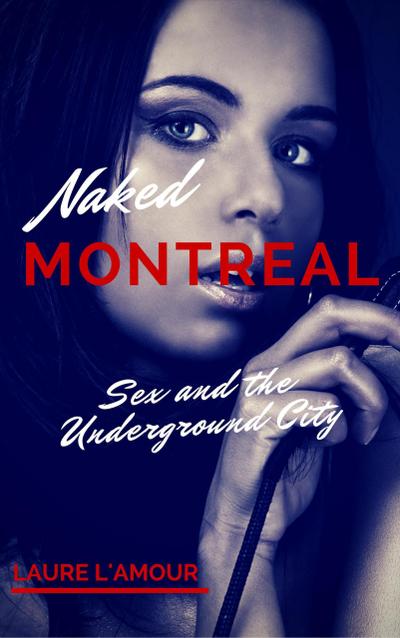 Sex and the Underground City (Naked Montreal, #1)