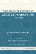 The Collected Writings of James Leo Garrett Jr., 1950-2015: Volume Three
