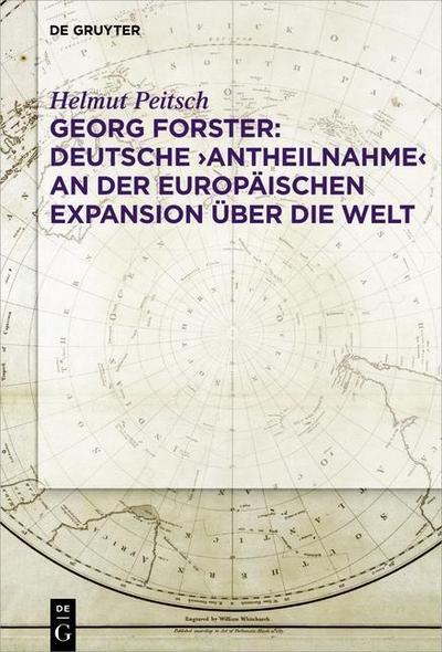 Georg Forster: Deutsche ,Antheilnahme’ an der europäischen Expansion über die Welt