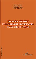 Discours, Identité et Leadership présidentiel en Amérique Latine