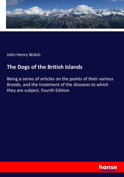 The Dogs of the British Islands - John Henry Walsh