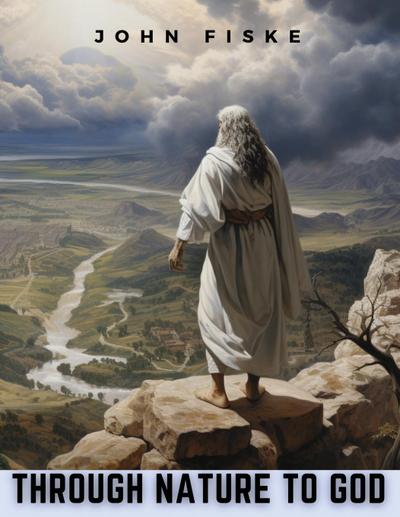 John Fiske: Through Nature to God