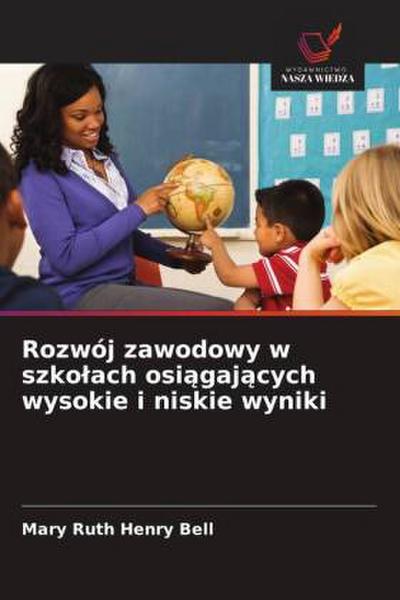 Rozwój zawodowy w szko¿ach osi¿gaj¿cych wysokie i niskie wyniki