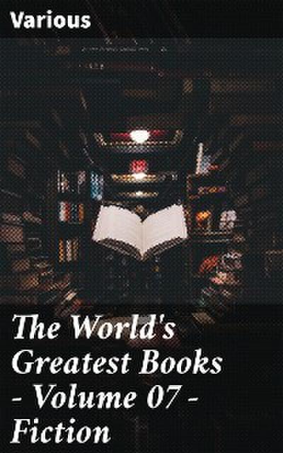 The World’s Greatest Books — Volume 07 — Fiction