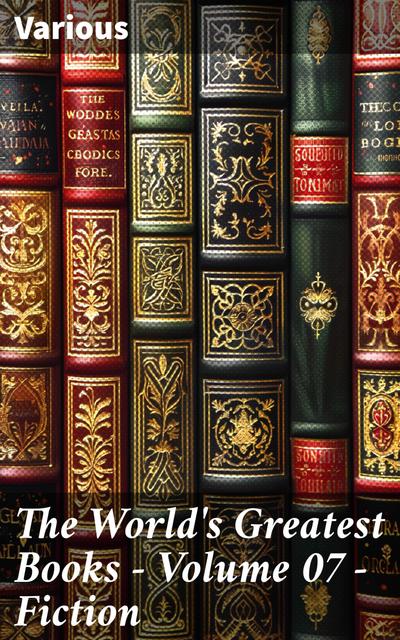 The World’s Greatest Books — Volume 07 — Fiction