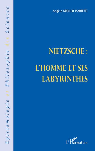NIETZSCHE : L’HOMME ET SES LABYRINTHES
