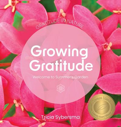 Gratitude in Nature - Growing Gratitude - Welcome to Summer’s Garden