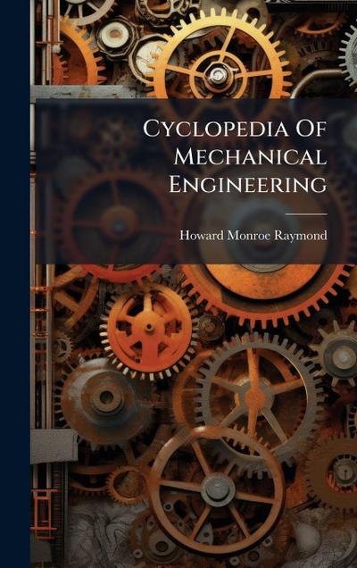 Cyclopedia Of Mechanical Engineering