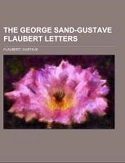 Flaubert, G: George Sand-Gustave Flaubert Letters