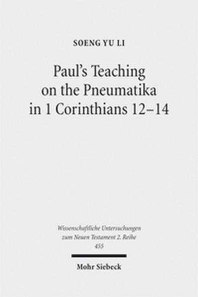 Paul’s Teaching on the Pneumatika in 1 Corinthians 12-14