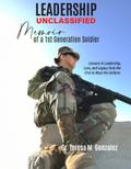 Leadership Unclassified Memoir of a 1st Generation Soldier
