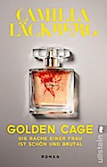 Golden Cage. Die Rache einer Frau ist schön und brutal. von Camilla Läckberg | Ebook