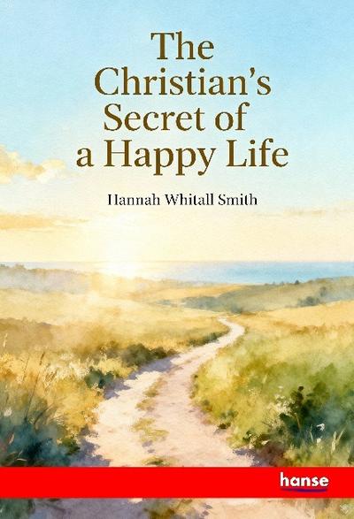 The Christian’s Secret of a Happy Life