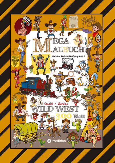 MEGA MALBUCH - WILDER WESTEN - PRÄRIE - COWBOYS - SHERIFF - INDIANER - WIGWAM - HÄUPTLING - WÜSTE - REVOLVERHELDEN - STECKBRIEF - PFERDE