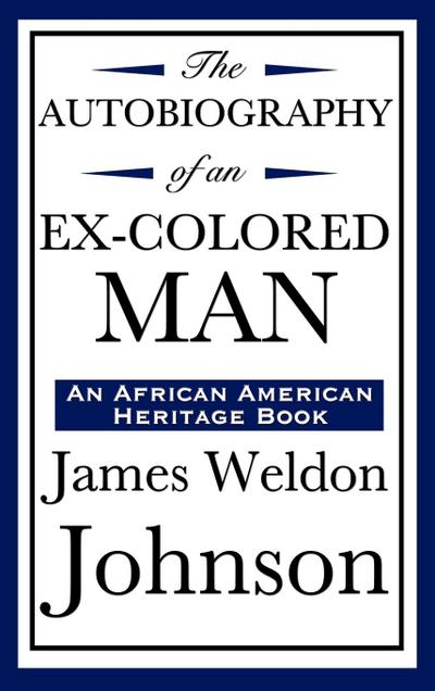 The Autobiography of an Ex-Colored Man (an African American Heritage Book)