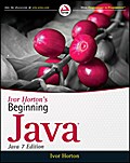 Ivor Horton’s Beginning Java, Java 7 Edition