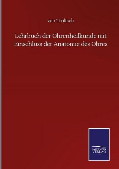 Lehrbuch der Ohrenheilkunde mit Einschluss der Anatomie des Ohres
