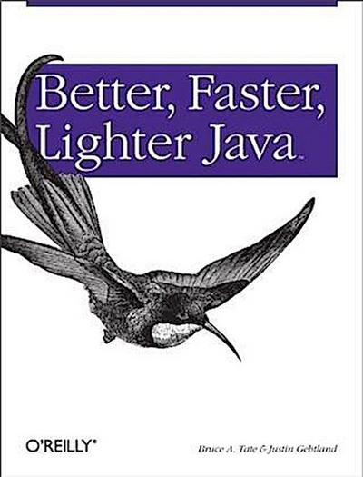Better, Faster, Lighter Java