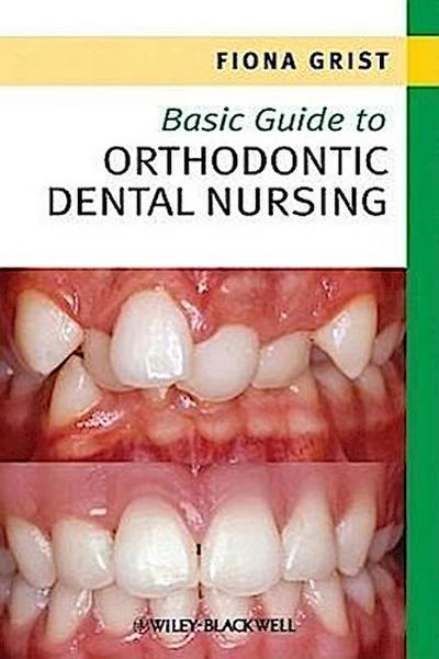 Grist, F: Basic Guide to Orthodontic Dental Nursing