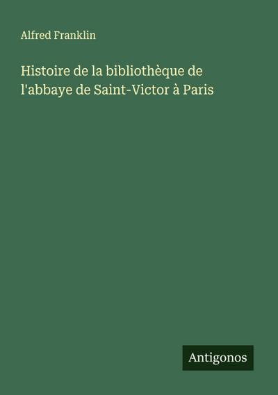Histoire de la bibliothèque de l’abbaye de Saint-Victor à Paris