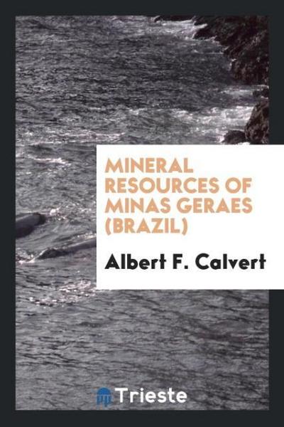 Mineral Resources of Minas Geraes (Brazil)