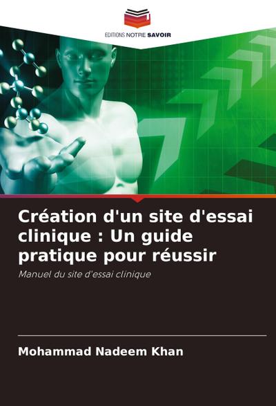 Création d’un site d’essai clinique : Un guide pratique pour réussir