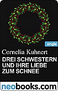 Drei Schwestern Und Ihre Liebe Zum Schnee (Neobooks Single) - Cornelia Kuhnert