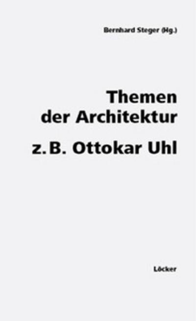 Themen der Architektur z. B. Ottokar Uhl