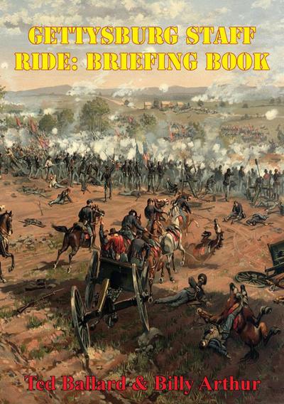 Gettysburg Staff Ride: Briefing Book [Illustrated Edition]