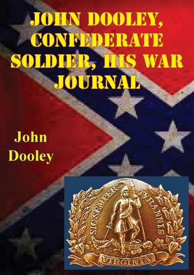 John Dooley, Confederate Soldier His War Journal