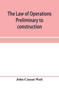 The law of operations preliminary to construction in engineering and architecture. Rights in real property, boundaries, easements, and franchises. For engineers, architects, contractors, builders, public officers, and attorneys at law