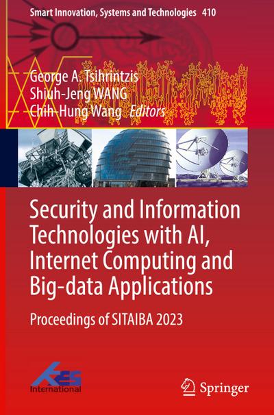 Security and Information Technologies with AI, Internet Computing and Big-data Applications