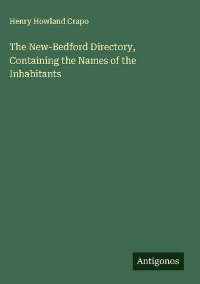 The New-Bedford Directory, Containing the Names of the Inhabitants
