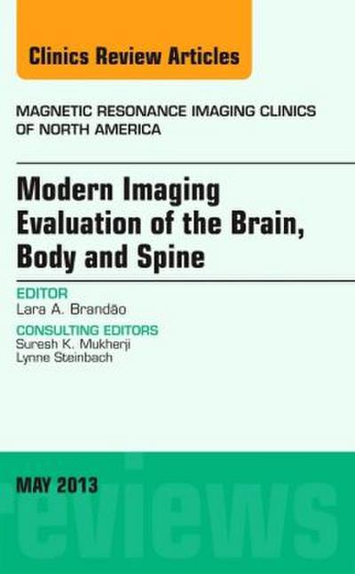 Modern Imaging Evaluation of the Brain, Body and Spine, an Issue of Magnetic Resonance Imaging Clinics
