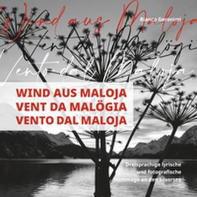 Wind aus Maloja, Vent da Malögia, Vento dal Maloja