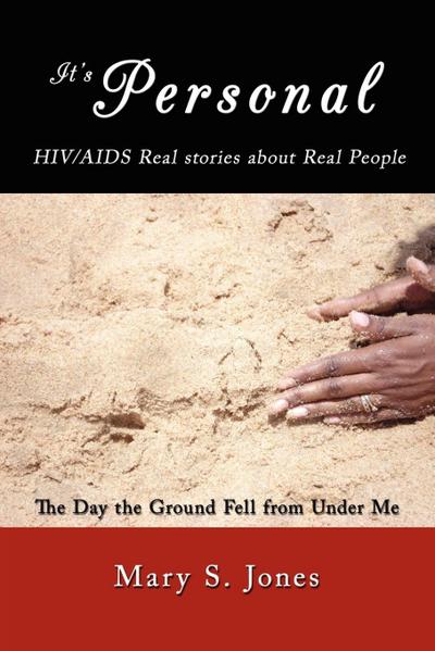 It’s Personal, HIV/AIDS Real stories about Real People