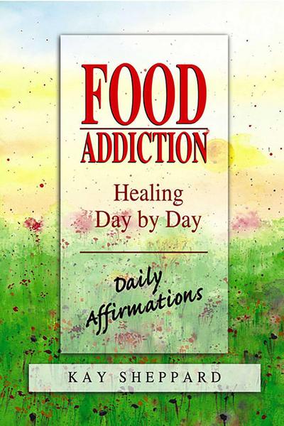 Food Addiction: Healing Day by Day