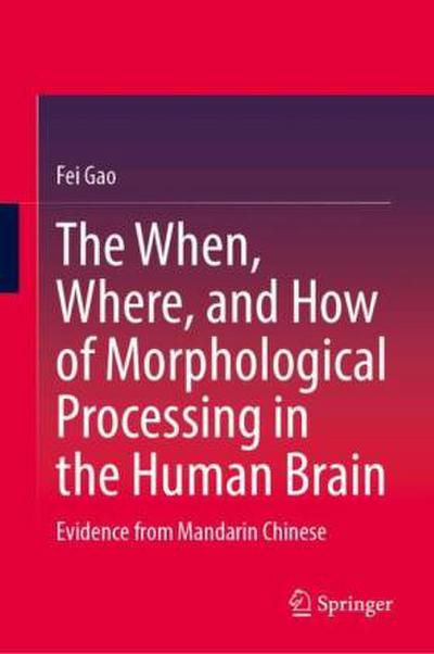 The When, Where, and How of Morphological Processing in the Human Brain