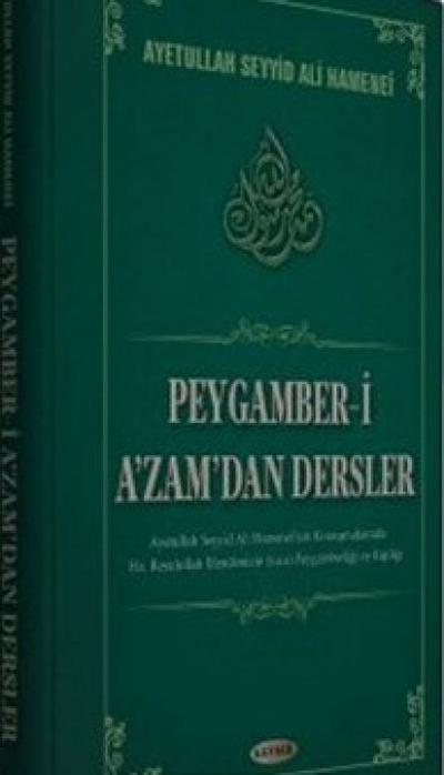 Peygamber-i Azamdan Dersler