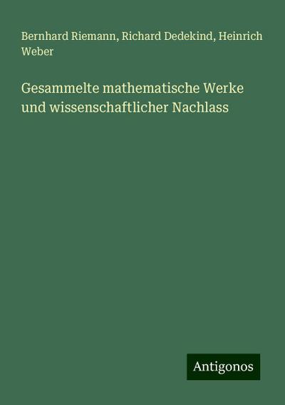 Riemann, B: Gesammelte mathematische Werke und wissenschaftl