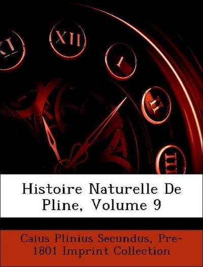 Secundus, C: Histoire Naturelle De Pline, Volume 9