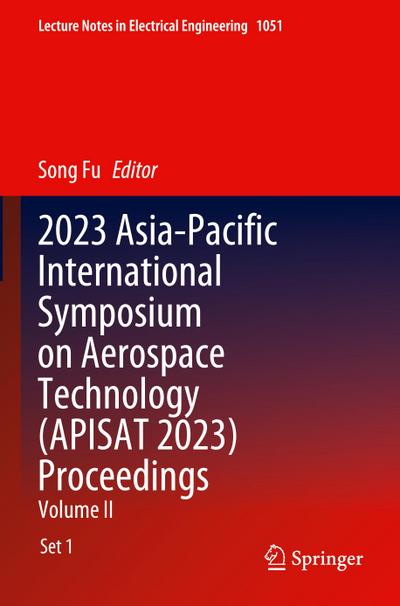 2023 Asia-Pacific International Symposium on Aerospace Technology (APISAT 2023) Proceedings