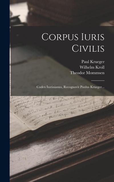 Corpus Iuris Civilis: Codex Iustinianus, Recognovit Paulus Krueger...