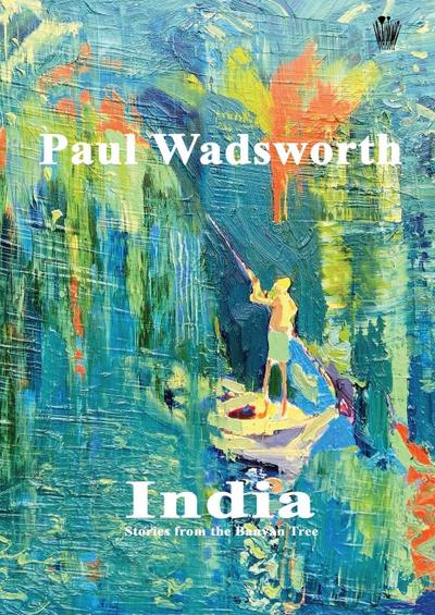 Paul Wadsworth - India, Stories from the Banyan tree