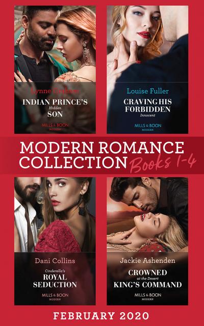 Modern Romance February 2020 Books 1-4: Indian Prince’s Hidden Son / Craving His Forbidden Innocent / Cinderella’s Royal Seduction / Crowned at the Desert King’s Command