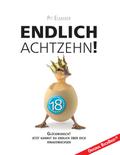 Endlich achtzehn!: Endlich. Achtzehn. Volljährig.