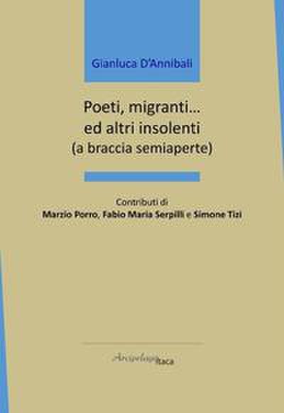 Poeti, migranti... ed altri insolenti (a braccia semiaperte)