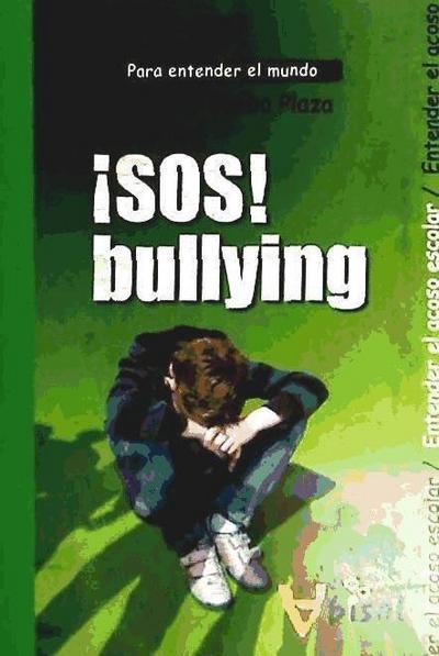 ¡SOS! Bullying : para entender el acoso escolar