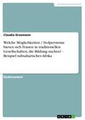 Welche Möglichkeiten / Stolpersteine bieten sich Frauen in traditionellen Gesellschaften, die Bildung suchen? - Beispiel subsaharisches Afrika