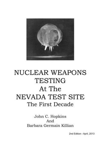 Nuclear Weapons Testing at the Nevada Test Site the First Decade